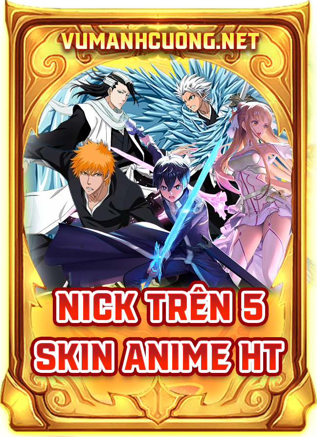 NICK TRÊN 5 SKIN ANIME